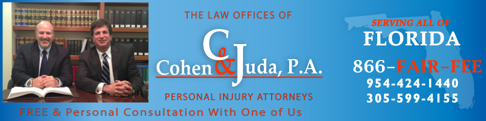 Cohen And Juda PA Personal Injury Attorneys |  Call 866-FAIR-FEE, 954-424-1440